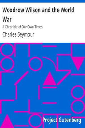 [Gutenberg 21877] • Woodrow Wilson and the World War / A Chronicle of Our Own Times.